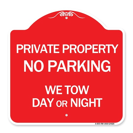 Signmission Private Property No Parking We Tow Day or Night, Red & White Aluminum Sign, 18" x 18", RW-1818-24620 A-DES-RW-1818-24620
